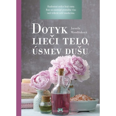 Dotyk lieči telo, úsmev dušu - Jarmila Mandžuková