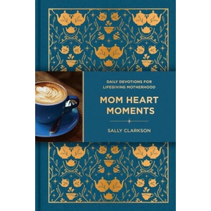 Mom Heart Moments: Daily Devotions for Lifegiving Motherhood (ISBN: 9781496483225)