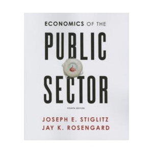 Economics of the Public Sector | Joseph E. Stiglitz, Jay K. Rosengard (ISBN: 9780393925227)