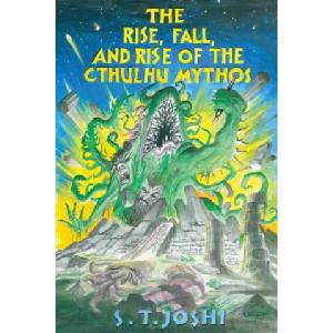 Rise, Fall, and Rise of the Cthulhu Mythos | S T Joshi (ISBN: 9781614981350)