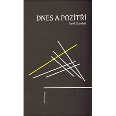 Dnes a pozítří - Patrik Ouředník