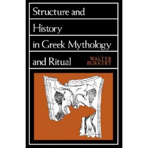 Structure and History in Greek Mythology and Ritual | Walter Burkert, W. Burkert (ISBN: 9780520047709)