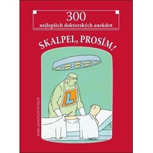 Skalpel, prosím! - 300 nejlepších doktorských anekdot