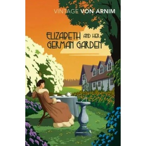 Elizabeth and her German Garden | Elizabeth Von Arnim (ISBN: 9781784872328)