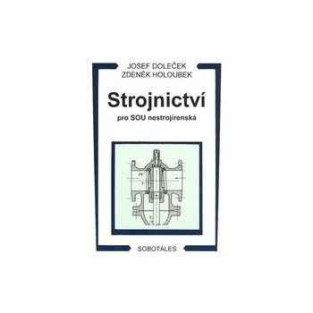 Strojnictví pro SOU nestrojírenská Josef Doleček Zdeněk Holoubek