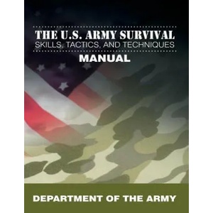 U. S. Army Survival Skills, Tactics, and Techniques Manual | Department of the Army (2013)