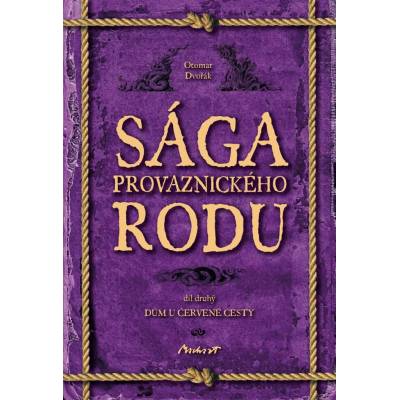 Sága provaznického rodu - Dům u červené cesty - Otomar Dvořák