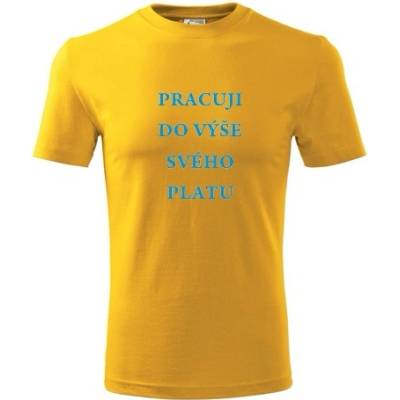 Tričko pracuji do výše dárek pro zaměstnance žluté