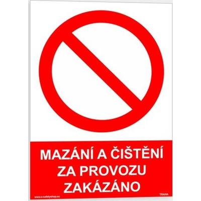 Traiva s.r.o Mazání a čištění za provozu zakázáno Verze: Plast 210 x 297 mm (A4) tl. 0.5 mm - Kód: 00374
