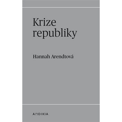 Krize republiky - Hannah Arendtová