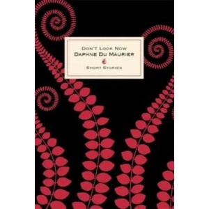 Don't Look Now And Other Stories | Daphne Du Maurier (2015)