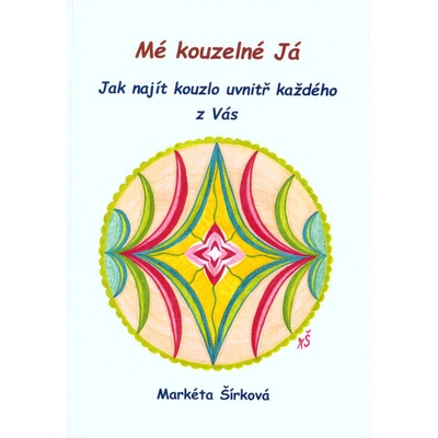 Mé kouzelné Já. Jak najít kouzlo uvnitř každého z Vás