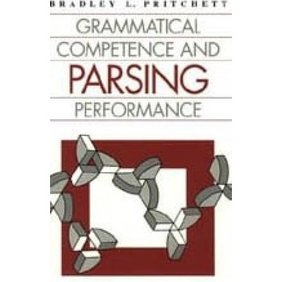 Grammatical Competence and Parsing Performance - Pritchett, Bradley L.