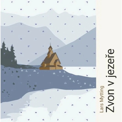 Zvon v jezeře - Lars Mytting - Zadražil Jan