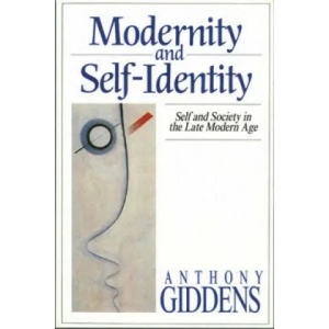 Modernity and Self-Identity - Self and Society in Late Modern Age | Anthony Giddens (1991)
