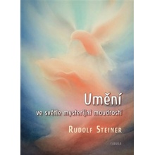 Umění ve světle mysterijní moudrosti - Rudolf Steiner