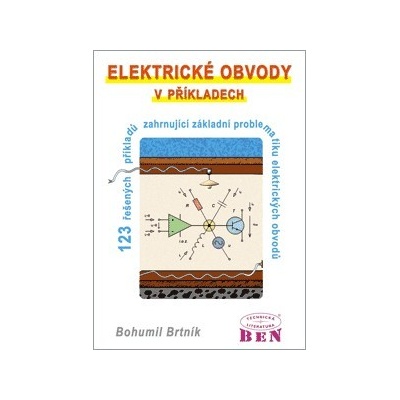 Elektrické obvody v příkladech Bohumil Brtník