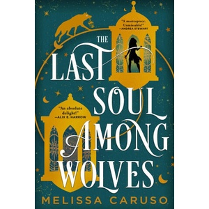 The Last Soul Among Wolves | Melissa Caruso (ISBN: 9780356525297)