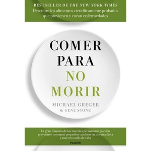 COMER PARA NO MORIR | MICHAEL GREGER, Gene Stone (2018)