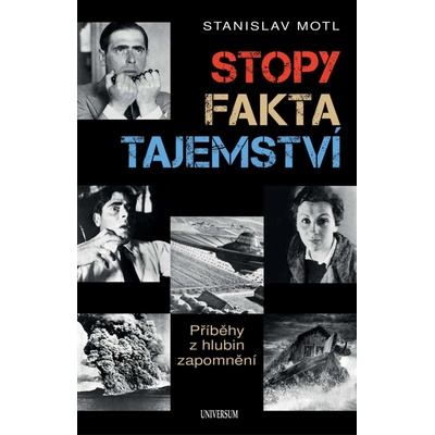 Stopy, fakta, tajemství - Příběhy z hlubin zapomnění - Stanislav Motl