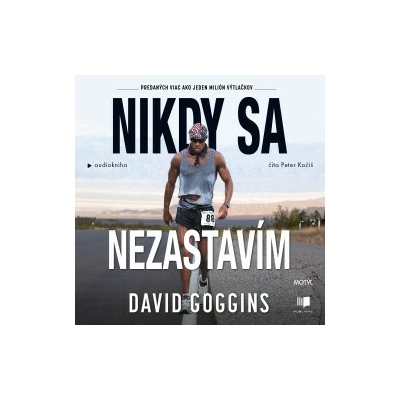 Nikdy sa nezastavím - David Goggins - čte Peter Kočiš