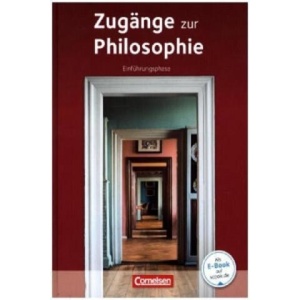 Zugänge zur Philosophie - Aktuelle Ausgabe - Einführungsphase | Lothar Aßmann, Reiner Bergmann, Roland Wolfgang Henke, Matthias Schulze, Eva-Maria Sewing (2015)