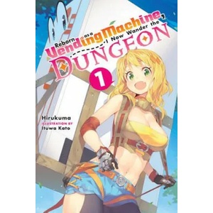Reborn as a Vending Machine, I Now Wander the Dungeon, Vol. 1 (light novel) | Hirukuma (ISBN: 9780316479110)