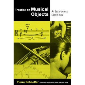 Treatise on Musical Objects | Pierre Schaeffer, Christine North, John Dack (ISBN: 9780520294301)