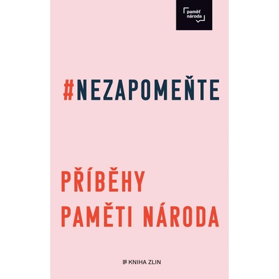 Nezapomeň - Příběhy paměti národa - Irena Tatíčková