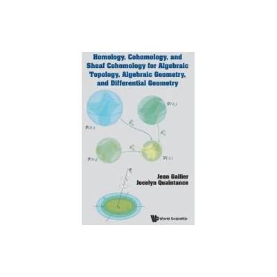 Homology, Cohomology, And Sheaf Cohomology For Algebraic Topology, Algebraic Geometry, And Differential Geometry | Jocelyn Quaintance