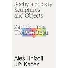 Aleš Hnízdil, Jiří Kačer – Sochy a objekty | Magdalena Juříková, Jiří Kačer, Aleš Hnízdil