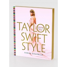 Taylor Swift Style, Fashion Through the Eras St Martin's Press