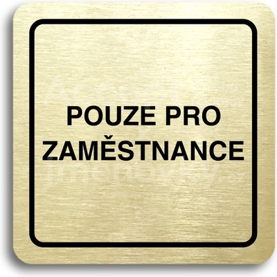 ACCEPT Piktogram pouze pro zaměstnance - zlatá tabulka - černý tisk