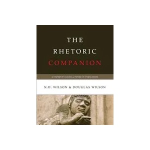 Rhetoric Companion | Douglas Wilson, N. D. Wilson (ISBN: 9781591280781)