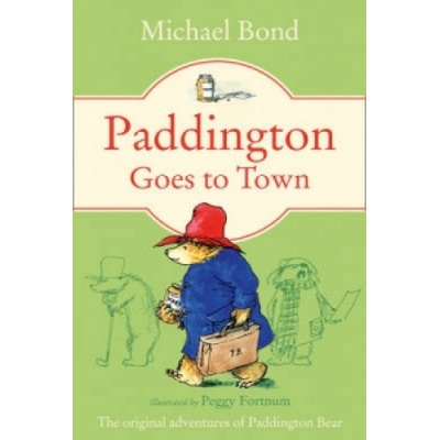 Paddington Goes to Town Bond Michael