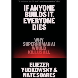 If Anyone Builds It, Everyone Dies (ISBN: 9780316601115)