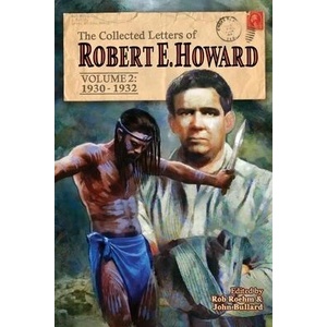 Collected Letters of Robert E. Howard, Volume 2 | Rob Roehm, John Bullard (ISBN: 9781955446037)