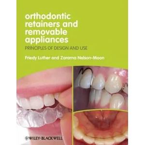 Orthodontic Retainers and Removable Appliances - Principles of Design and Use | Friedy Luther, Zararna Nelson-Moon (2012)
