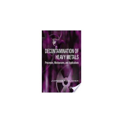 Decontamination of Heavy Metals - Processes, Mechanisms, and ApplicationsPevná vazba
