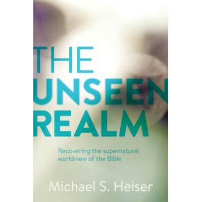 The Unseen Realm: Recovering the Supernatural... Dr Michael S Heiser