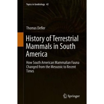 History of Terrestrial Mammals in South America | Thomas Defler