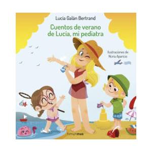 Cuentos de verano de Lucía, mi pediatra | LUCIA GALAN BERTRAND, NURIA APARICIO (2022)