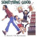 Something Good Munsch RobertNovelty