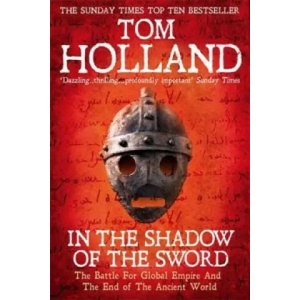 In The Shadow Of The Sword | Tom Holland (2013)