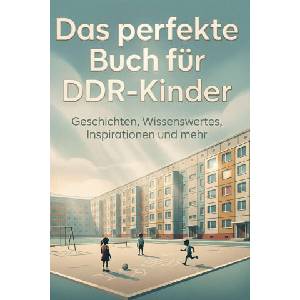 Das perfekte Buch für DDR-Kinder (ISBN: 9783695388516)
