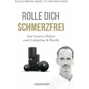 Rolle dich schmerzfrei | Petra Bracht, Roland Liebscher-Bracht (ISBN: 9783442178018)