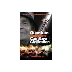 How Quantum Activism Can Save Civilization | Amit Goswami (ISBN: 9781571746375)