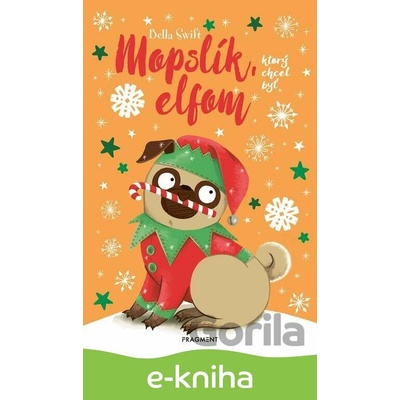 Mopslík, ktorý chcel byť elfom - Bella Swift