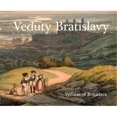 Veduty Bratislavy / Vedutas of Bratislava slovensky, anglicky - Obuchová Viera