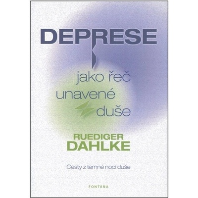 Deprese jako řeč unavené duše - Ruediger Dahlke